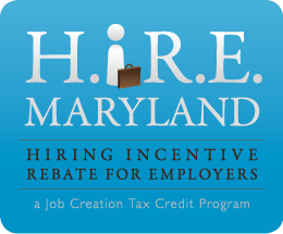 H.I.R.E. Maryland, Hiring Incentive Rebate for Employers - A Job Creation Tax Credit Program