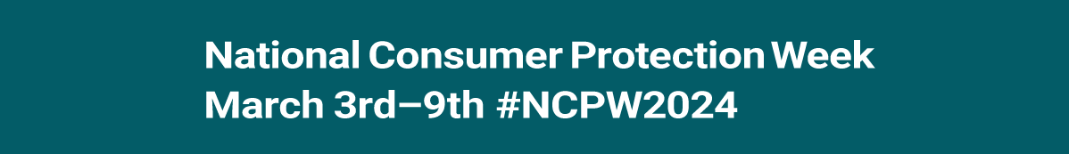 the 2024 national consumer protection week is march 3 through 9